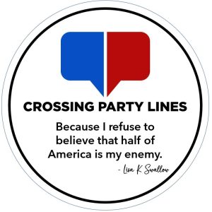 Crossing Party Lines sticker that reads "Because I ref use to believe that half of America is my enemy"